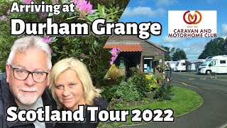 Arriving at Durham Grange CAMC, Scotland Tour 2022