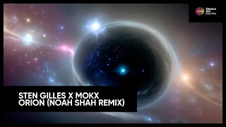 Sten Gilles x MOKX - Orion (Noah Shah Remix) [Elliptical Sun Melodies]