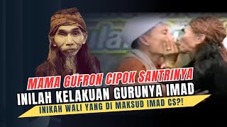 INIKAH YANG DISEBUT WALI OLEH IMAD CS?!! MAMA GUFRON CIPOK SANTRINYA, BENTUK KASIH SAYANG😂