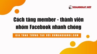 Cách tăng member - thành viên nhóm Facebook nhanh chóng ai cũng làm được