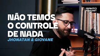 NÃO TEMOS O CONTROLE DE NADA - JHONATAN E GIOVANE // CORTE - O SANTO PODCAST