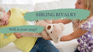 Sibling Rivalry - will it ever stop?