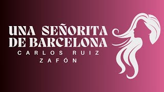 UNA SEÑORITA DE BARCELONA (Carlos Ruiz Zafón) - CUENTO