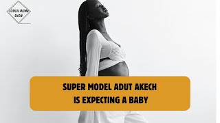 SUPER MODEL ADUT AKECH PREGNANCY, WHO IS THE BABY DADDY? #teaoclock #news