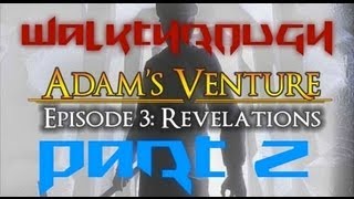 Adam's Venture 3: Revelations [Part 2] Walkthrough/Commentary