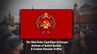 The New Order (Custom Russian Unifier) Anthem of Soviet Russia