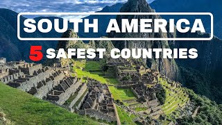 SOUTH AMERICA | 5 SAFEST COUNTRIES TO VISIT | RANKED HIGHER THAN THE USA