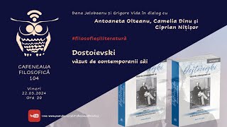 Cafeneaua filosofică 104: Dostoievski văzut de contemporanii săi