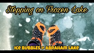 Stepping on Ice Bubbles @Abraham lake | ysay dale