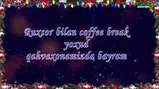 Ruxsor bilan "Coffee Break" yoxud qahvaxonada yangi yil bayrami