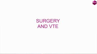 Surgery and VTE (thrombosis or pumonary embolism)