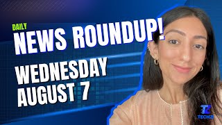 Techzi’s Daily Top Tech News - August 7th!