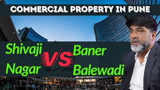 Commercial Property in Pune Shivaji Nagar V/S Baner Balewadi| Pune Real Estate (Market 2024) Podcast