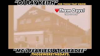 DJ RAY KEITH MC’s FEARLESS & SKIBADEE ❤️Them Days! Take us back