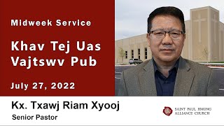 07-27-2022 || Midweek Service "Khav Tej Uas Vajtswv Pub" || Kx. Txawj Riam Xyooj