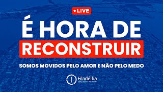 LIVE IBFC | É HORA DE RECONSTRUIR | AO VIVO - 23/05/2024