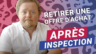 Peut-on se retirer d'une offre d'achat après une inspection?