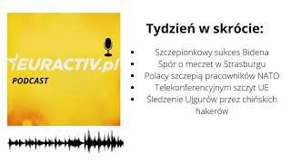 Tydzień w skrócie: Szczepionkowy sukces Bidena / Spór o meczet w Strasburgu / Polacy na ratunek NATO