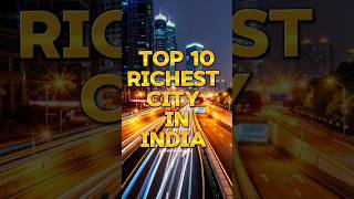 Top 10 Richest City’s In India🇮🇳||2024||#top10#ytshorts#shorts