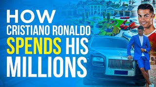 How Cristiano Ronaldo Spends His Millions