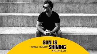 Axwel Λ Ingrosso - Sun is Shining (AKIIA Bootleg 2018)