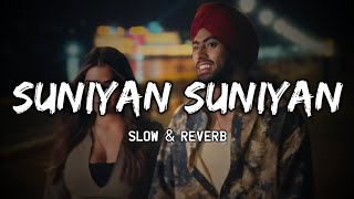 Suniyan Suniyan | Slow & Reverb | Juss | MixSingh | Lofi Ki Duniya