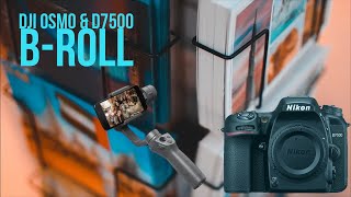 B-Roll Color Graded - DJI Osmo | Nikon D7500