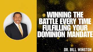 Winning the Battle Every Time   Fulfilling Your Dominion Mandate