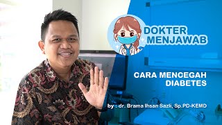 Cara Mencegah Diabetes (by dr Brama Ihsan Sazli, Sp.PD-KEMD) Part 2