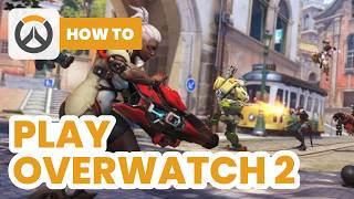 How to Play Overwatch 2 (2024) - Full Guide