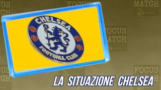 Focus Match - LA SITUAZIONE DEL CHELSEA