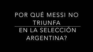 Por qué Messi no Triunfa en la Selección?