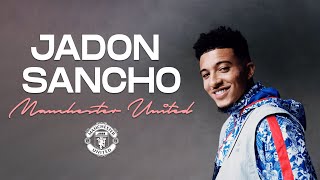 Jadon Sancho - Welcome to Manchester United