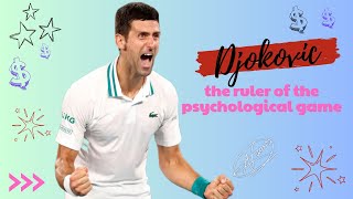 Djokovic - the ruler of the psychological game