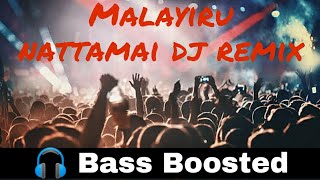 Malaiyuru nattamai dj remix | bass Boosted | bass booster bass