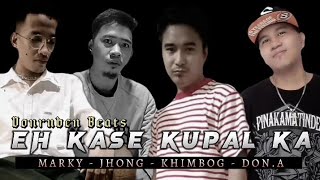 Eh Kase KPL Ka - Marky , Jhong , Khimbog , Don-A (Official Lyrics Video) | Prod by. Donruben Beats