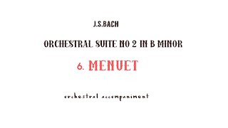 J.S.Bach   MENUET / orchestral accompaniment from  Suite No.2 in B minor,BWV 1067