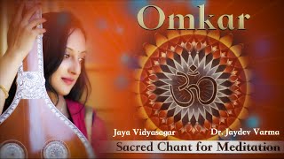 Omkar | ओंकार | Sacred Chant for Meditation | Dr. Jaydev Varma | Jaya Vidyasagar