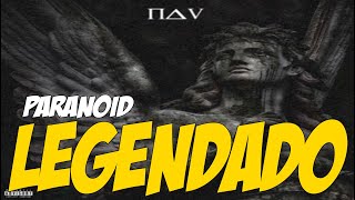 NAV - Paranoid (Legendado)