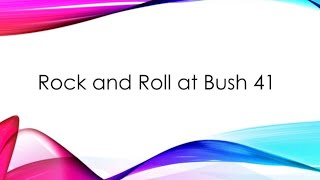 Rock and Roll at Bush 41