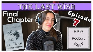 Witcher Book Review PODCAST | Ep. 7 Final Chapter - The Last Wish