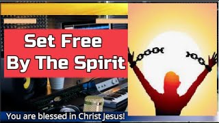 Set Free By The Spirit,  (Power at work.. Holy Spirit Bible Meditations)