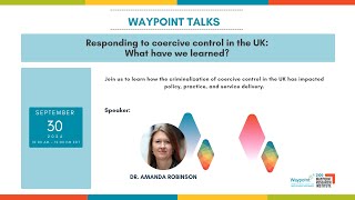 Waypoint Talks   Responding to coercive control in the UK: What have we learned?