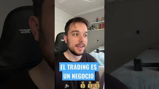 El TRADING es un NEGOCIO 💰