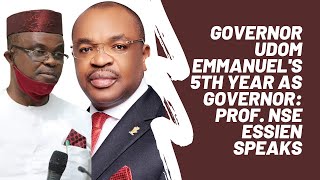 Udom's 5th Year as Governor - Prof Nse Essien speaks