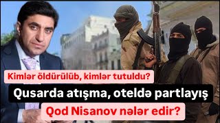 Qusarda SON DƏQİQƏ. Atışma. Oteldə partlayış. Qod Nisanov nələr edir?