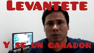 LEVANTATE Y SE UN GANADOR