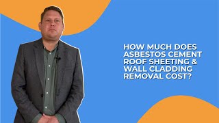 How Much Does Asbestos Cement Roof Sheeting & Wall Cladding Removal Cost?