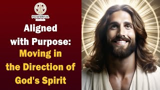 Aligned with Purpose: Moving in the Direction of God's Spirit