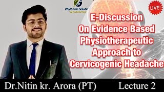 Latest Evidence Based Physiotherapeutic Approach to Cervicogenic Headache | Dr.Nitin Kumar Arora